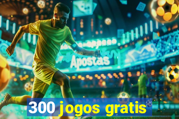 300 jogos gratis